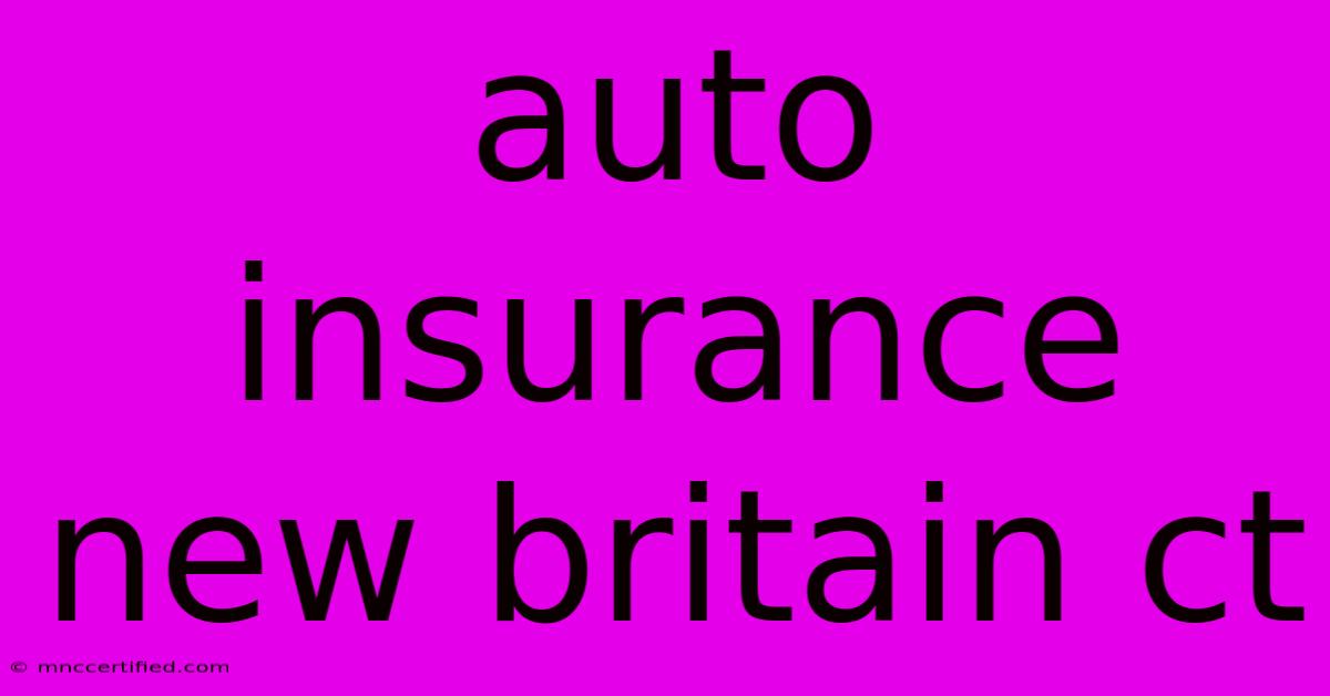 Auto Insurance New Britain Ct