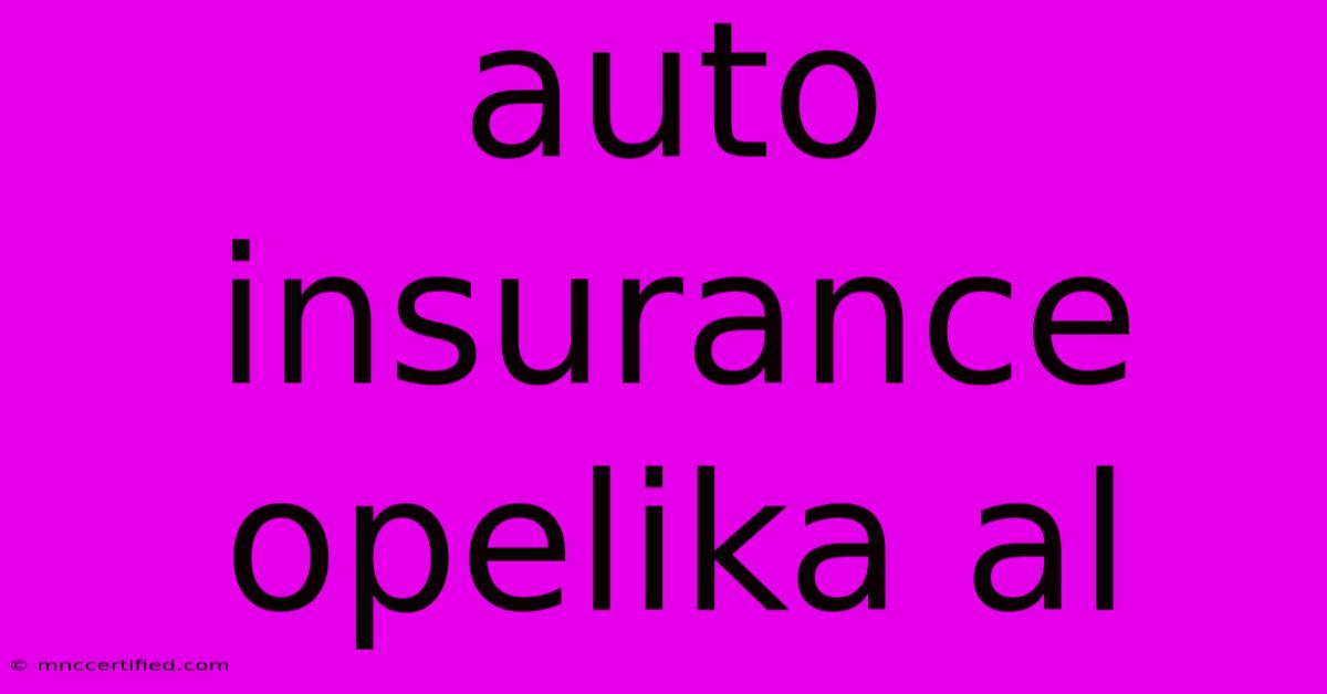 Auto Insurance Opelika Al