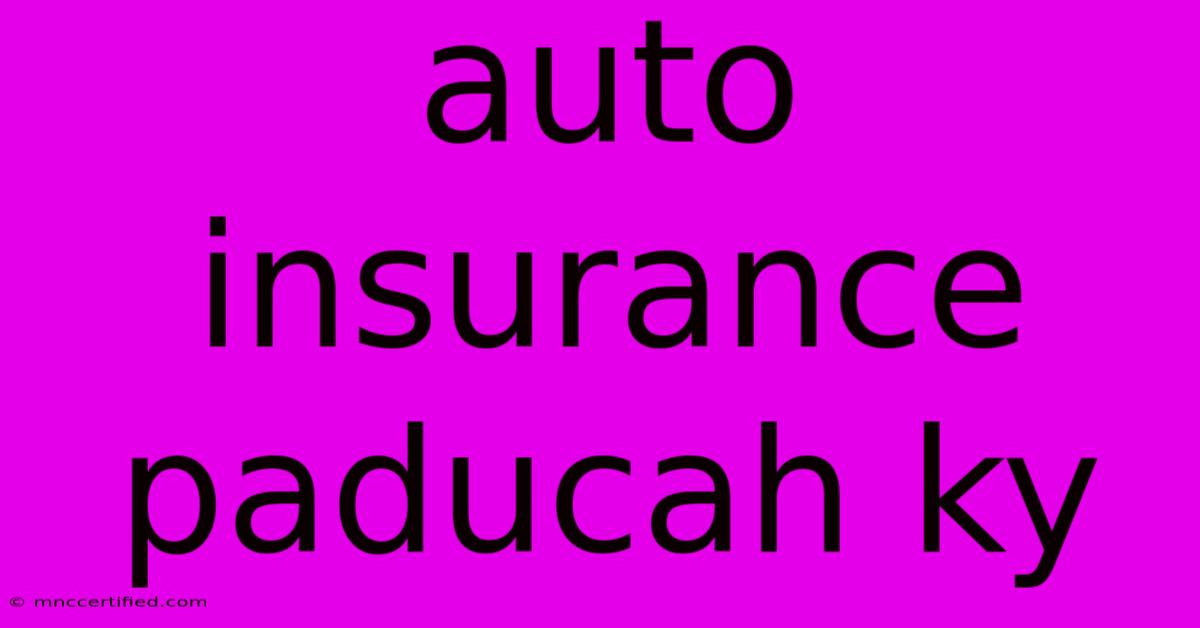 Auto Insurance Paducah Ky