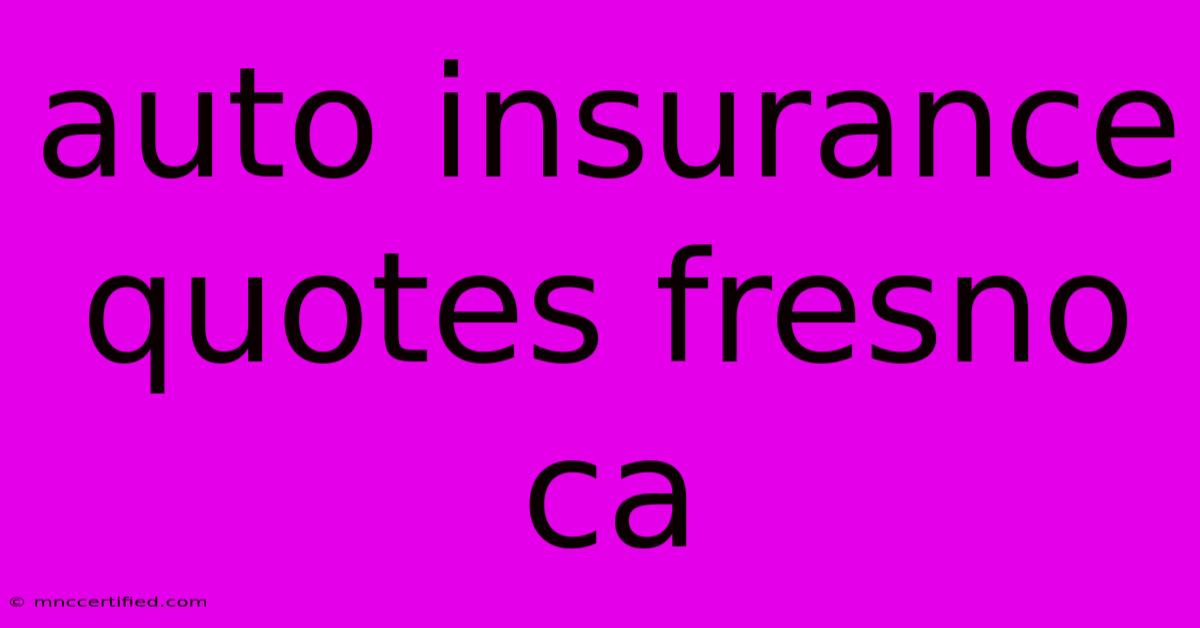 Auto Insurance Quotes Fresno Ca