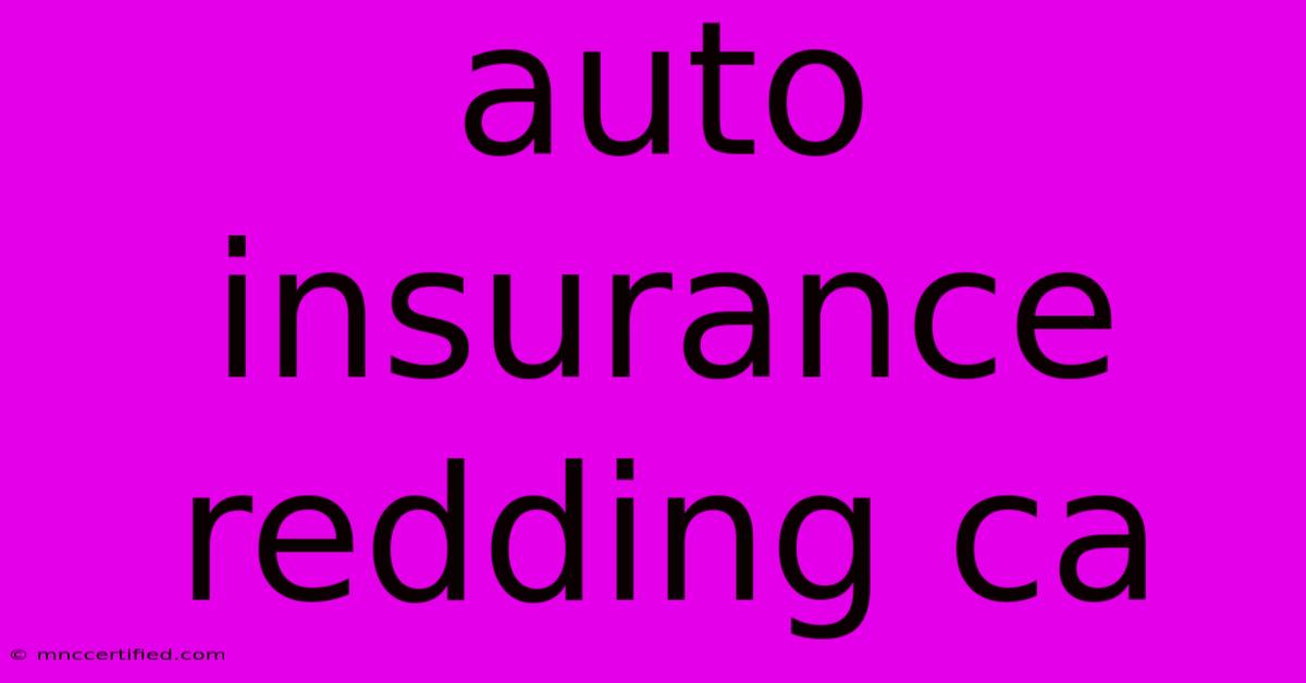 Auto Insurance Redding Ca