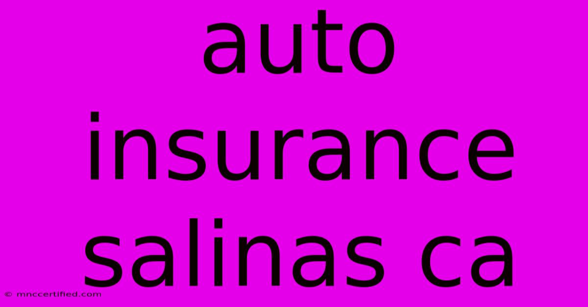 Auto Insurance Salinas Ca