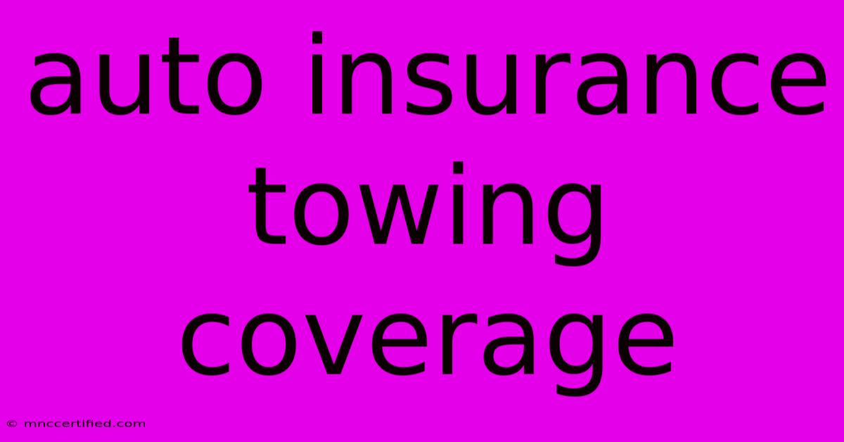 Auto Insurance Towing Coverage