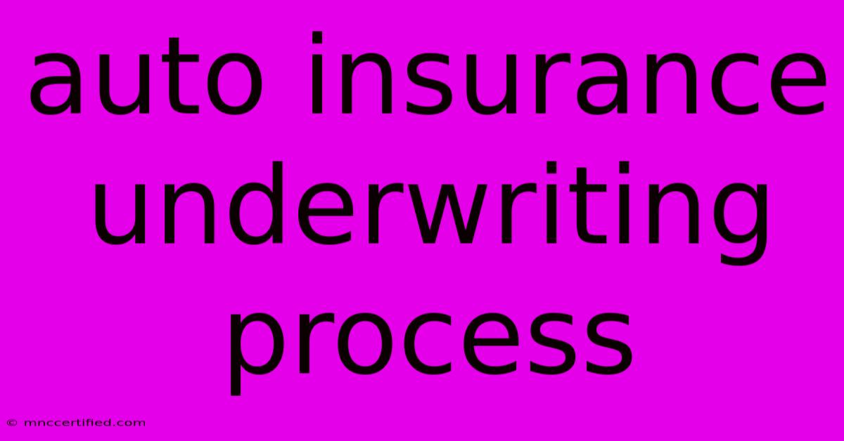 Auto Insurance Underwriting Process