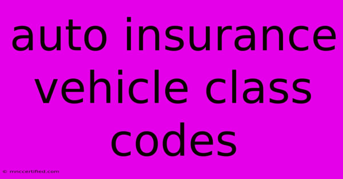 Auto Insurance Vehicle Class Codes