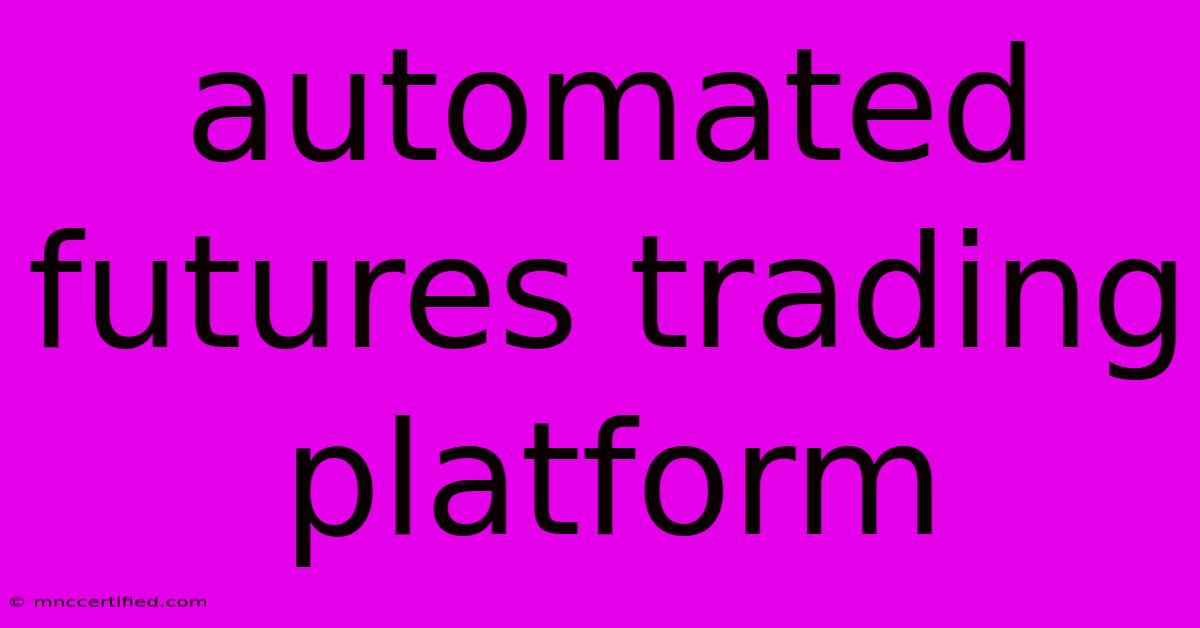 Automated Futures Trading Platform