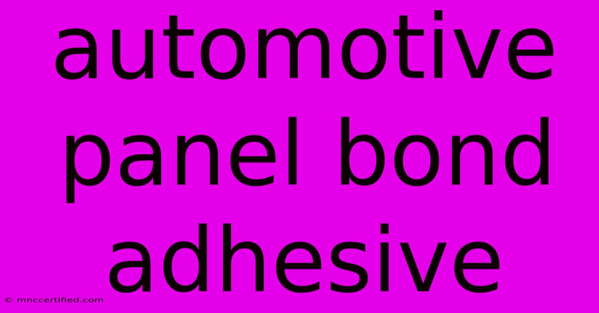 Automotive Panel Bond Adhesive