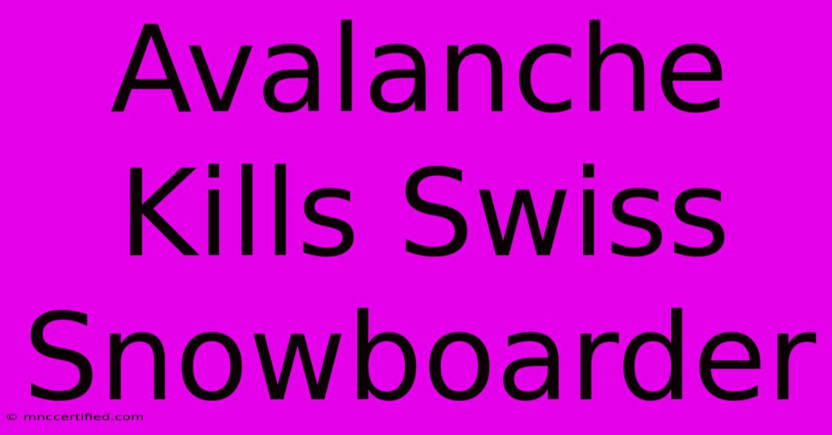 Avalanche Kills Swiss Snowboarder