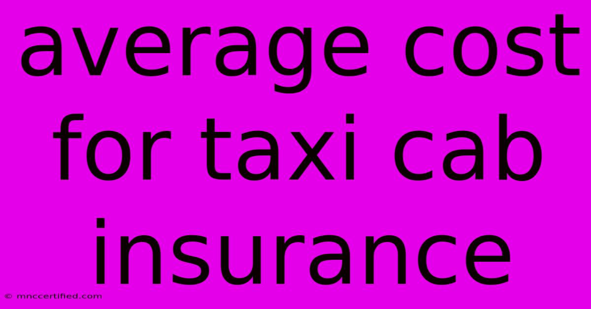 Average Cost For Taxi Cab Insurance