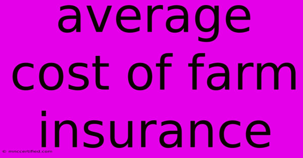 Average Cost Of Farm Insurance