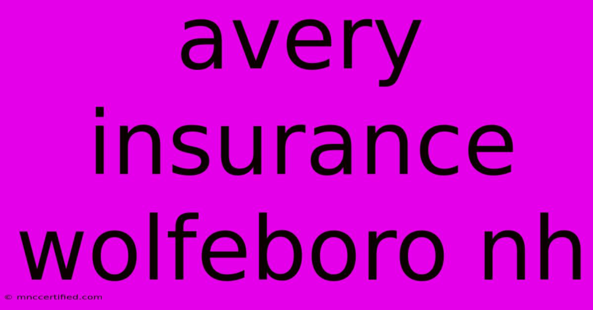 Avery Insurance Wolfeboro Nh