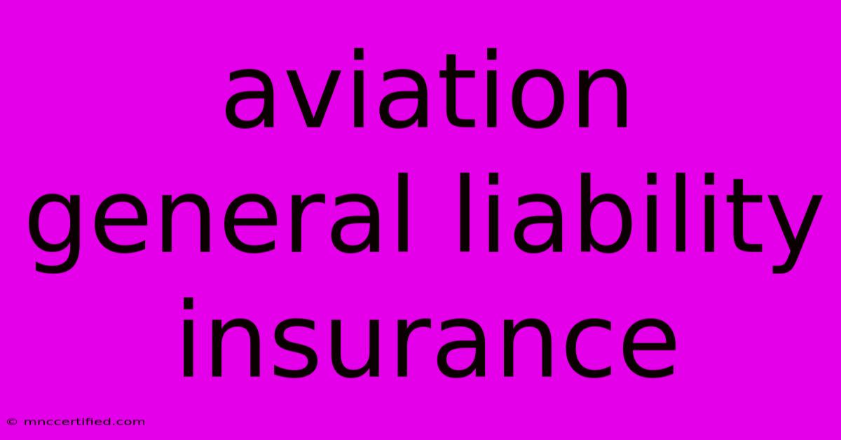 Aviation General Liability Insurance