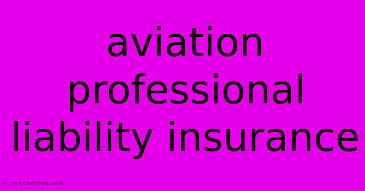 Aviation Professional Liability Insurance