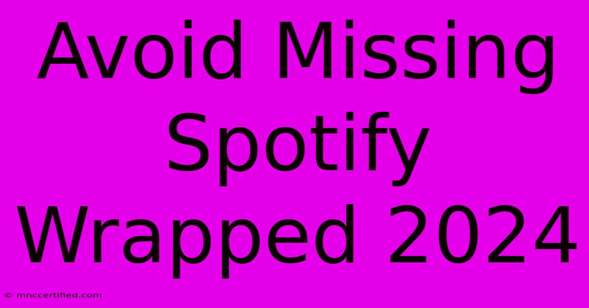 Avoid Missing Spotify Wrapped 2024