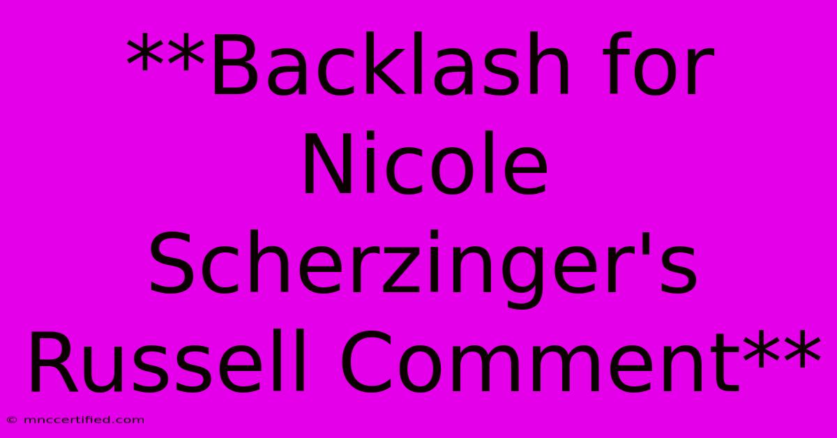 **Backlash For Nicole Scherzinger's Russell Comment**