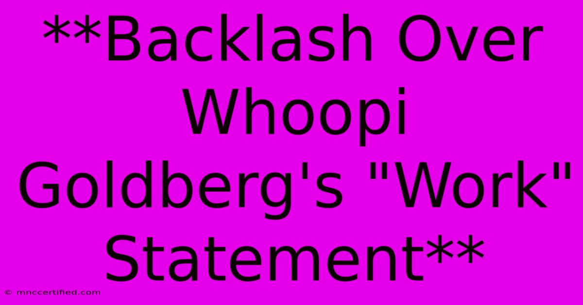 **Backlash Over Whoopi Goldberg's 