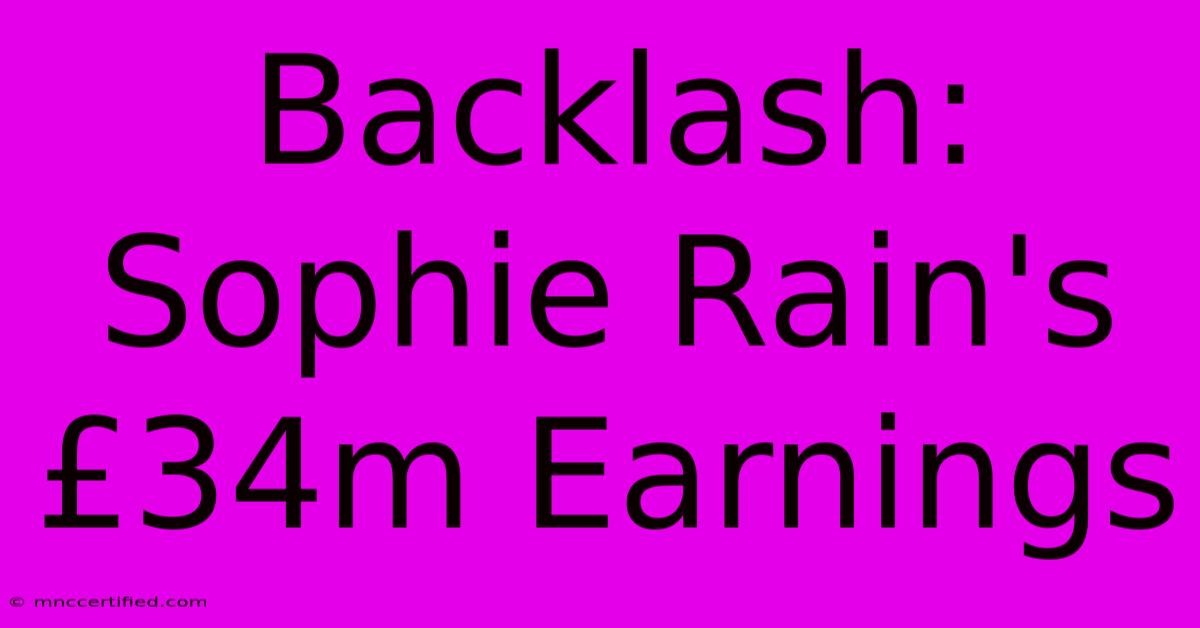 Backlash: Sophie Rain's £34m Earnings