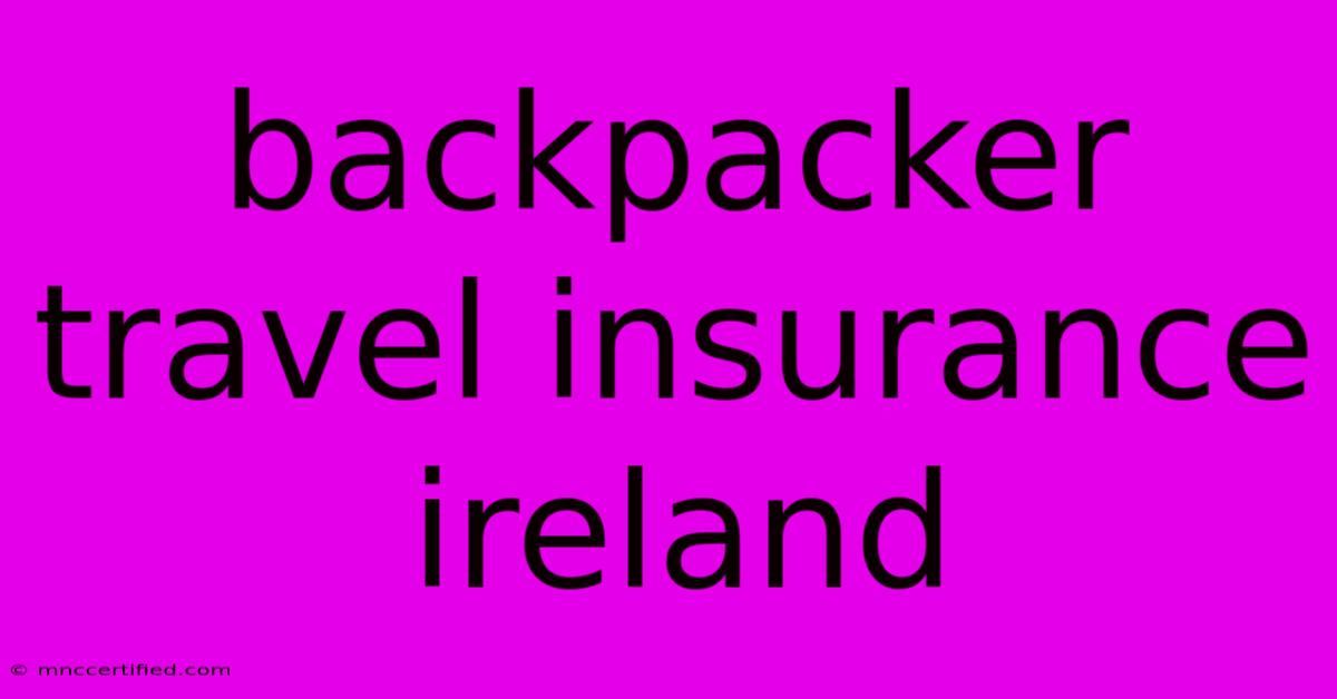 Backpacker Travel Insurance Ireland