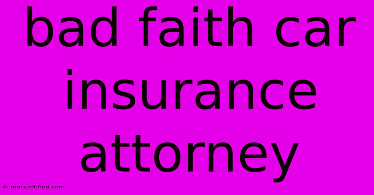 Bad Faith Car Insurance Attorney