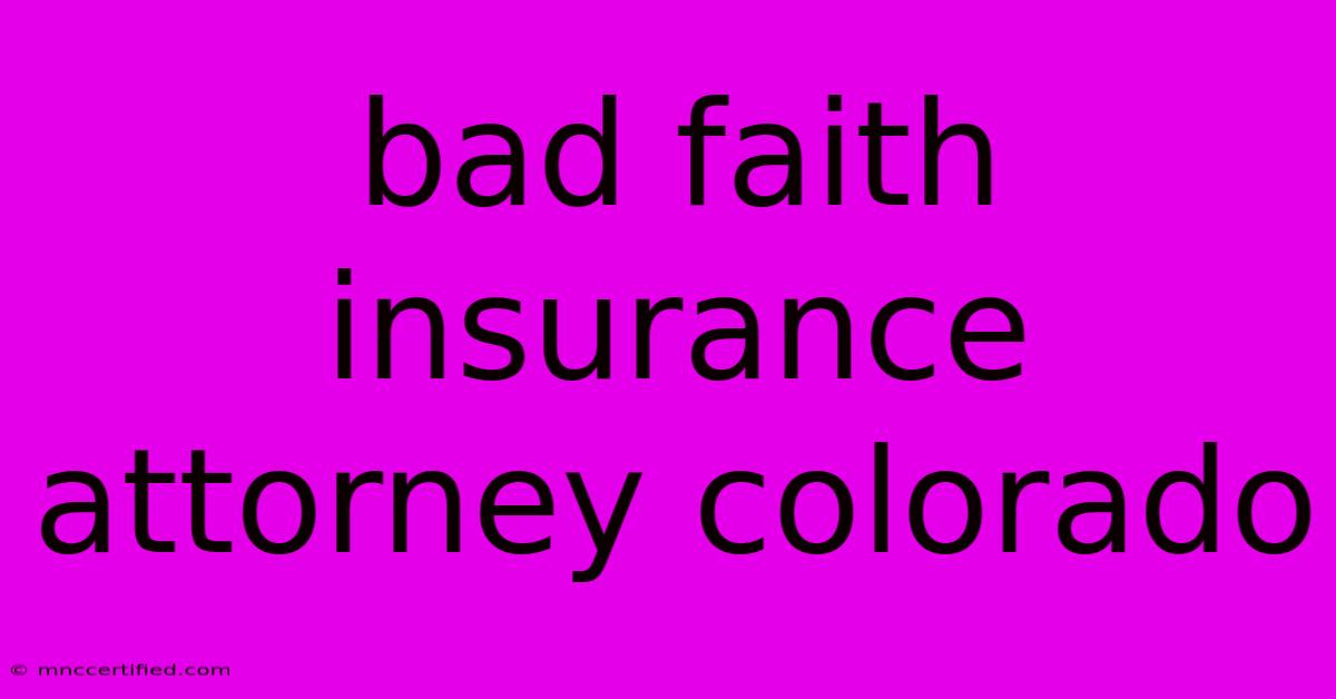 Bad Faith Insurance Attorney Colorado