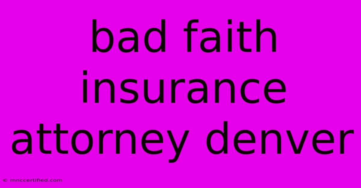 Bad Faith Insurance Attorney Denver