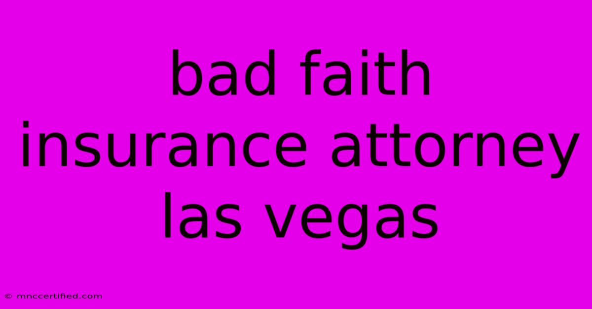 Bad Faith Insurance Attorney Las Vegas