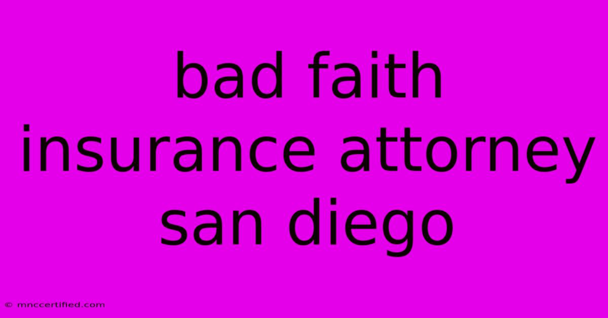 Bad Faith Insurance Attorney San Diego