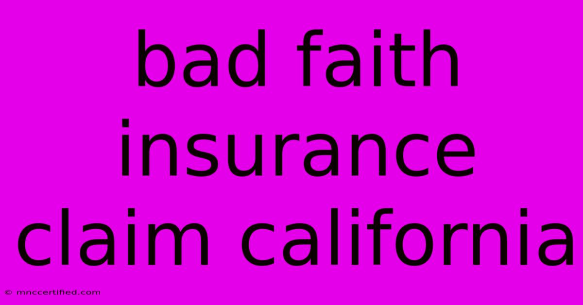 Bad Faith Insurance Claim California