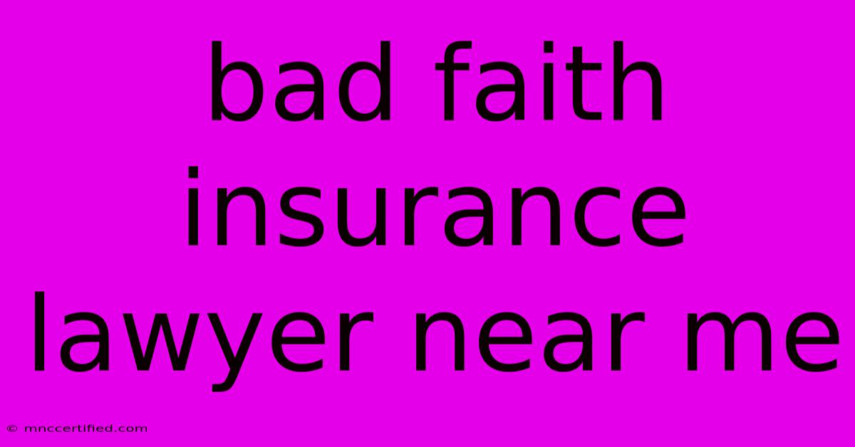 Bad Faith Insurance Lawyer Near Me