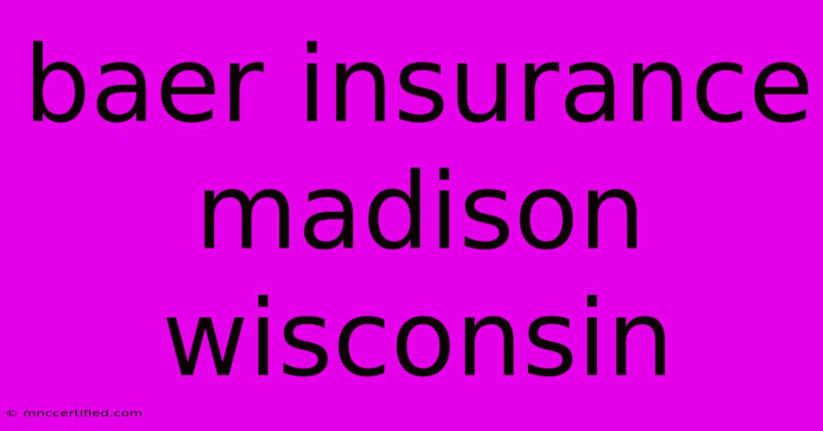 Baer Insurance Madison Wisconsin