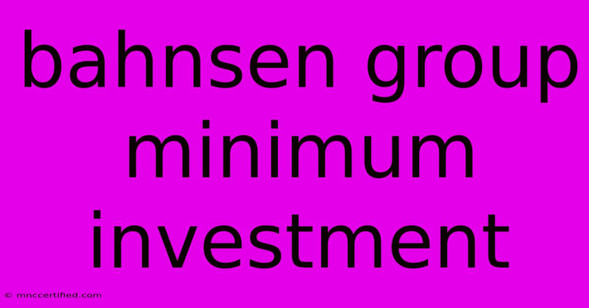 Bahnsen Group Minimum Investment