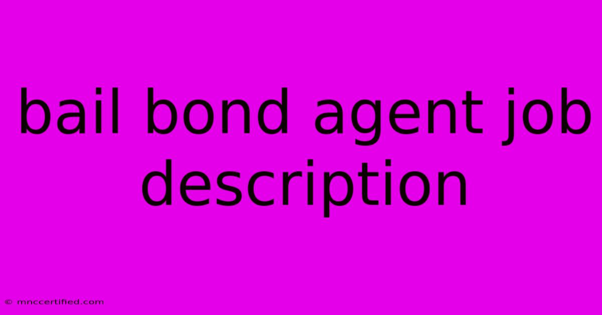 Bail Bond Agent Job Description