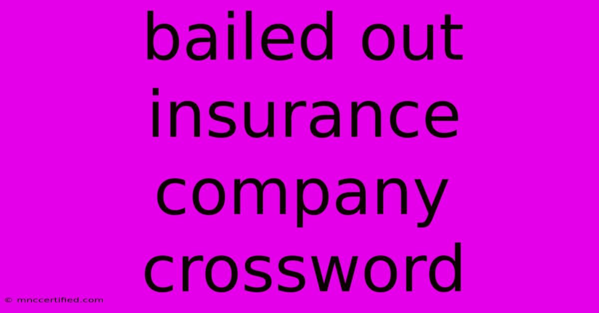 Bailed Out Insurance Company Crossword