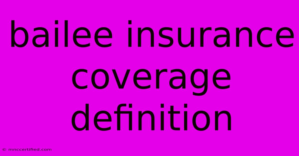 Bailee Insurance Coverage Definition