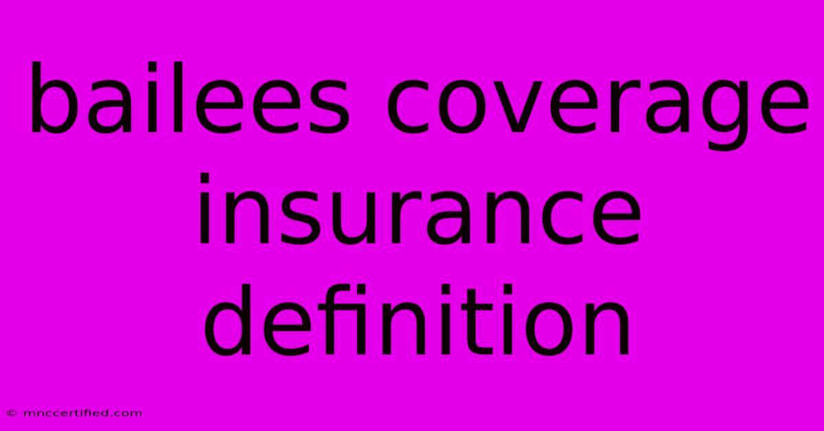 Bailees Coverage Insurance Definition