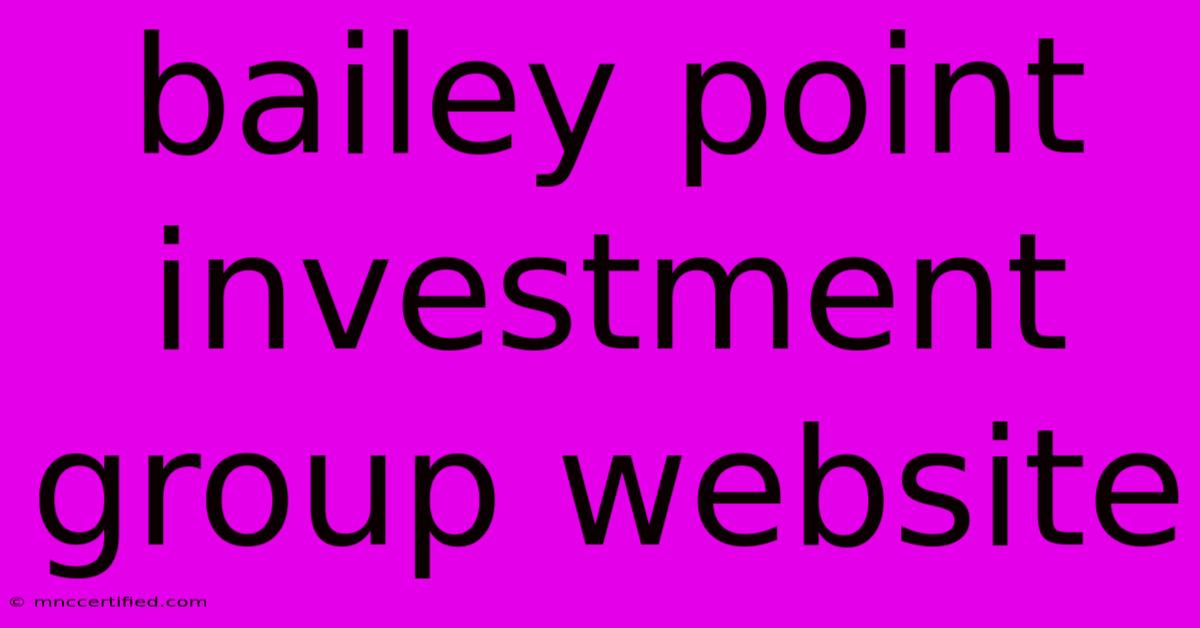 Bailey Point Investment Group Website