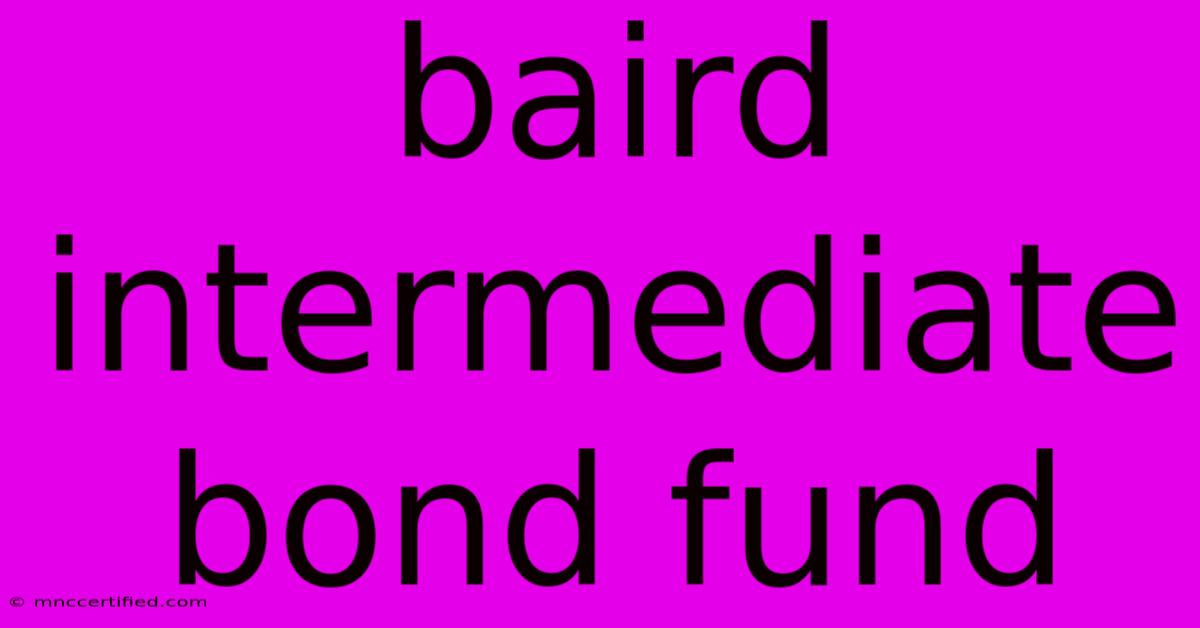 Baird Intermediate Bond Fund