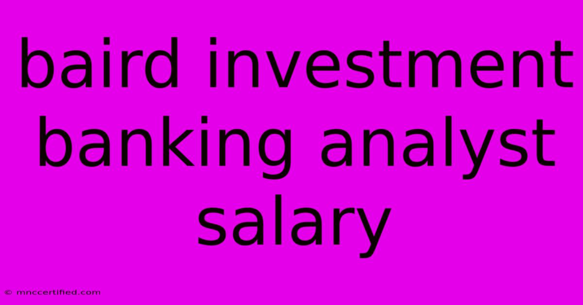 Baird Investment Banking Analyst Salary