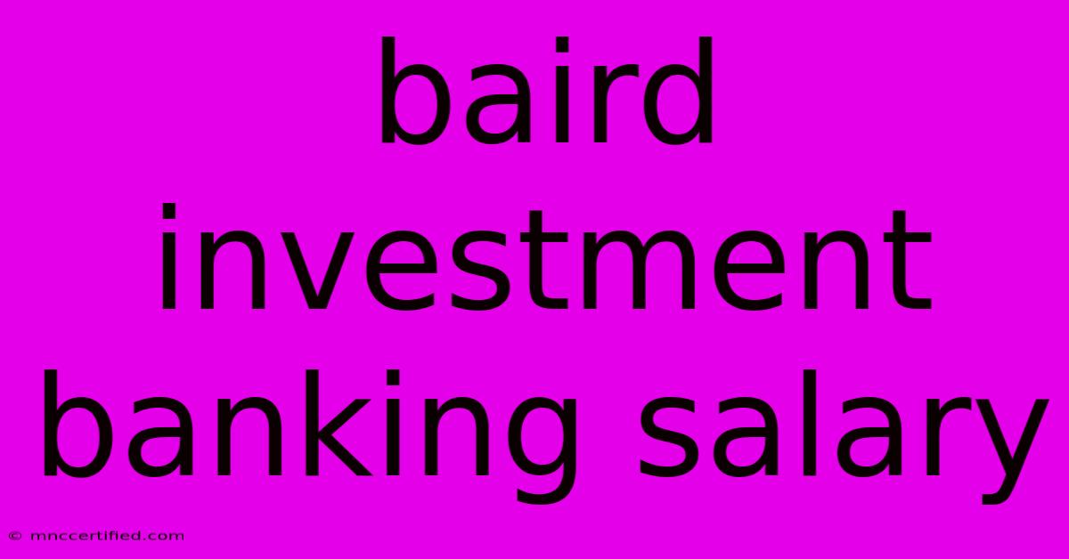 Baird Investment Banking Salary