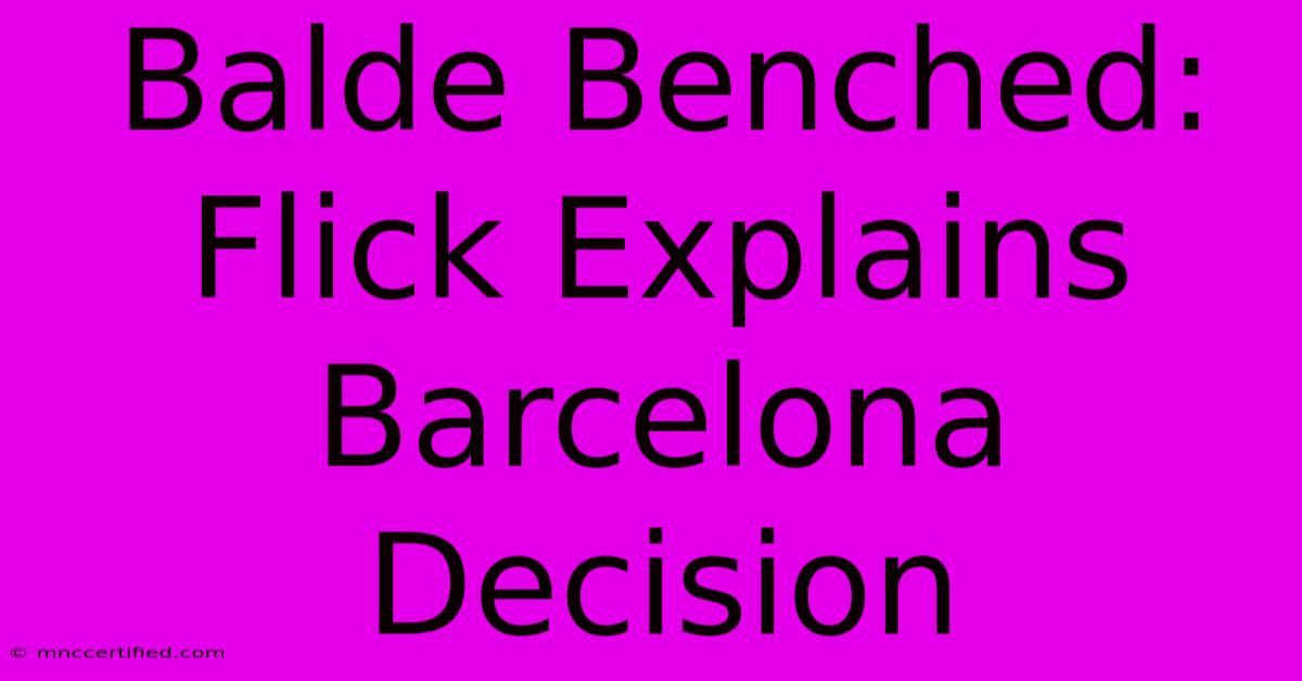 Balde Benched: Flick Explains Barcelona Decision