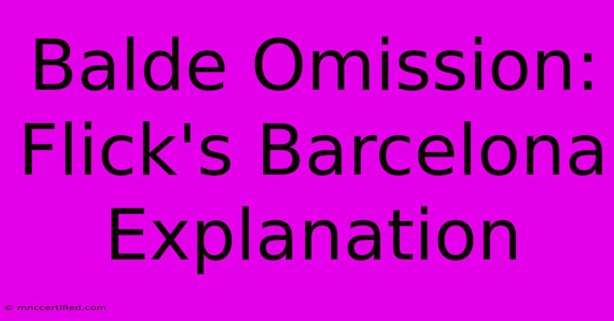 Balde Omission: Flick's Barcelona Explanation