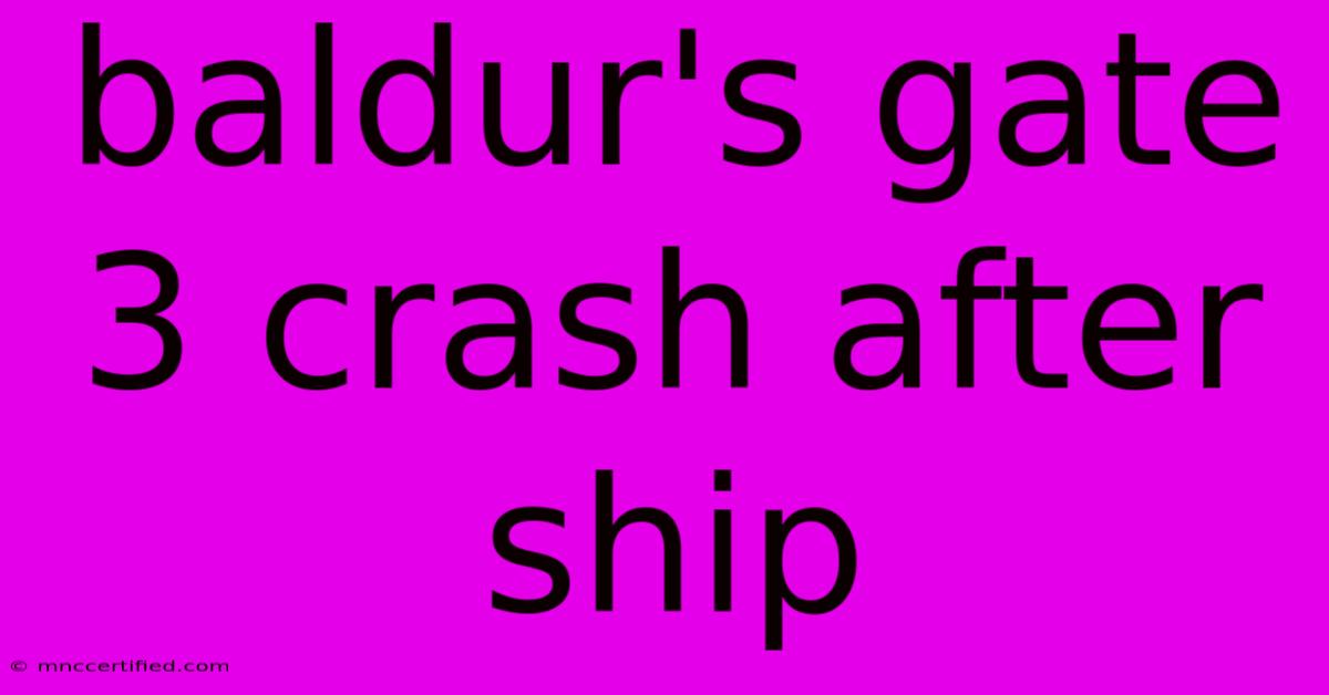 Baldur's Gate 3 Crash After Ship