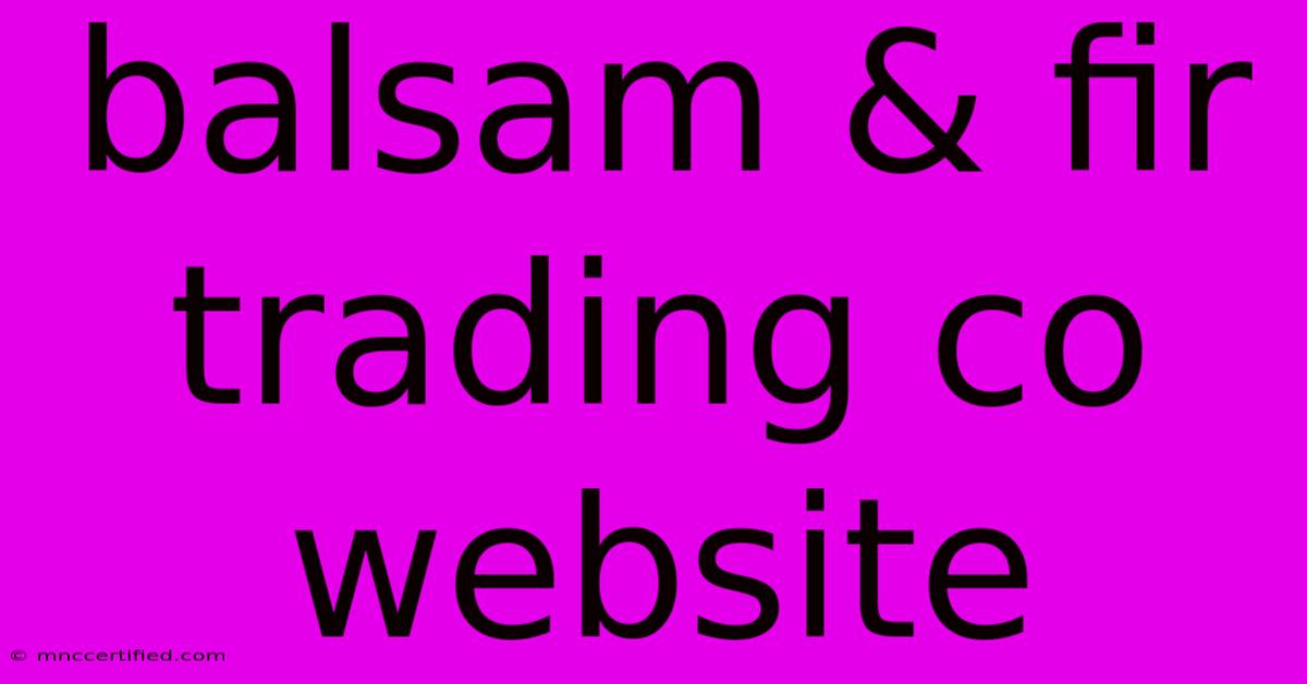 Balsam & Fir Trading Co Website