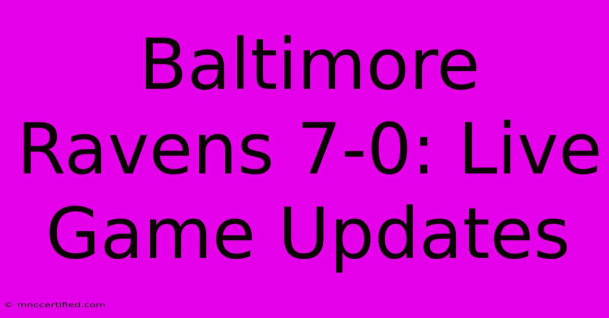 Baltimore Ravens 7-0: Live Game Updates