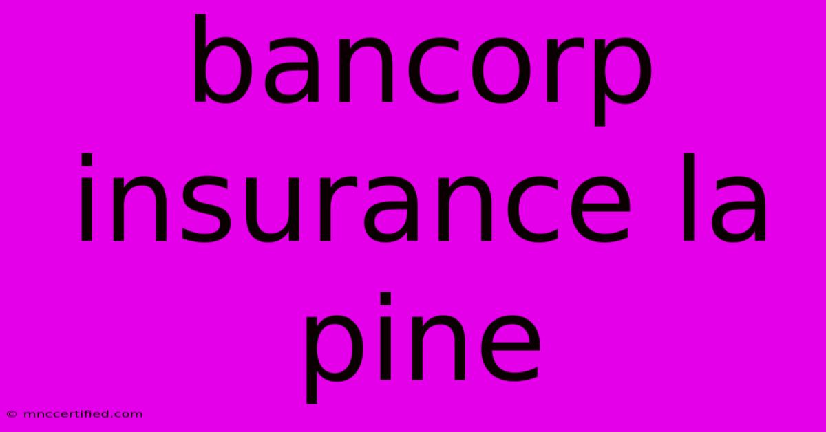 Bancorp Insurance La Pine