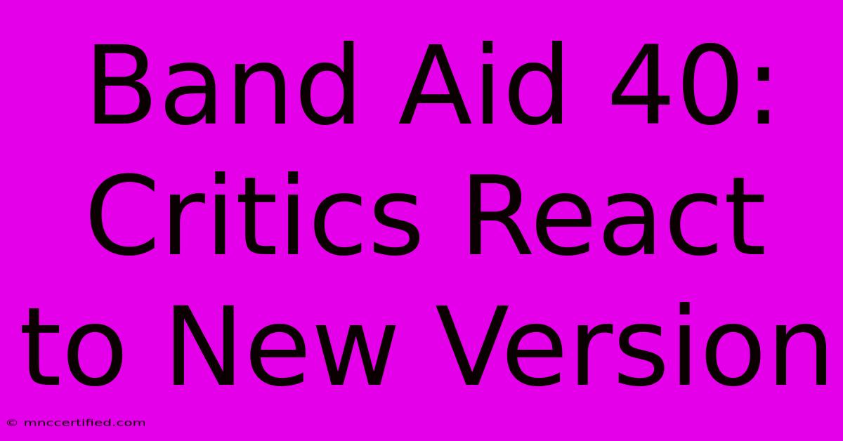 Band Aid 40: Critics React To New Version