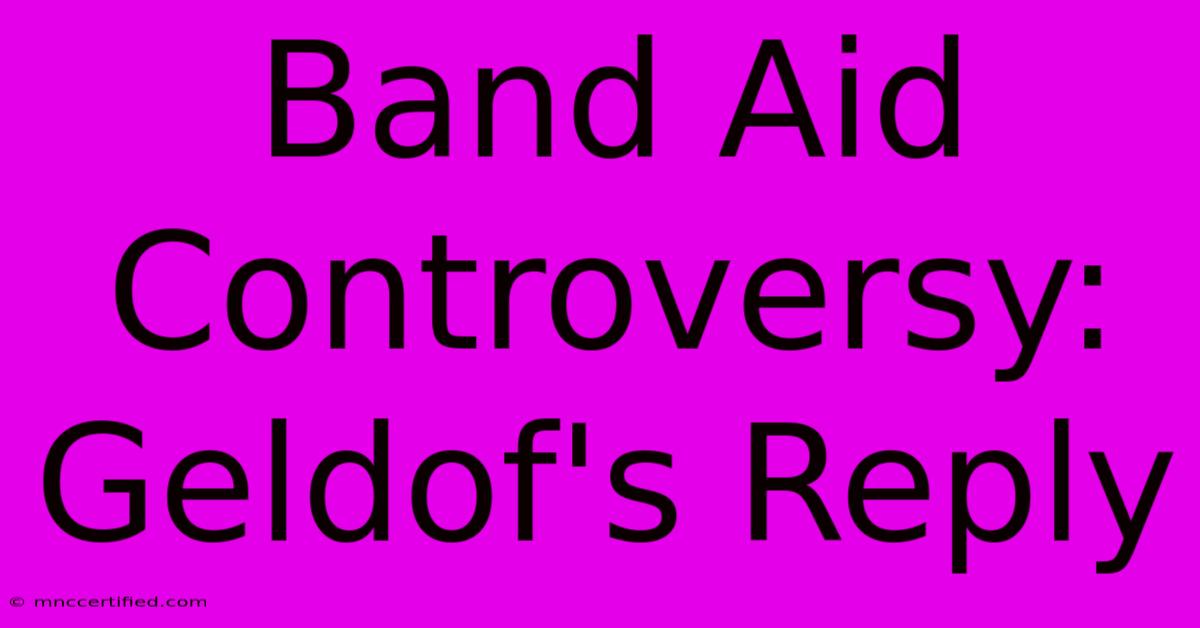 Band Aid Controversy: Geldof's Reply