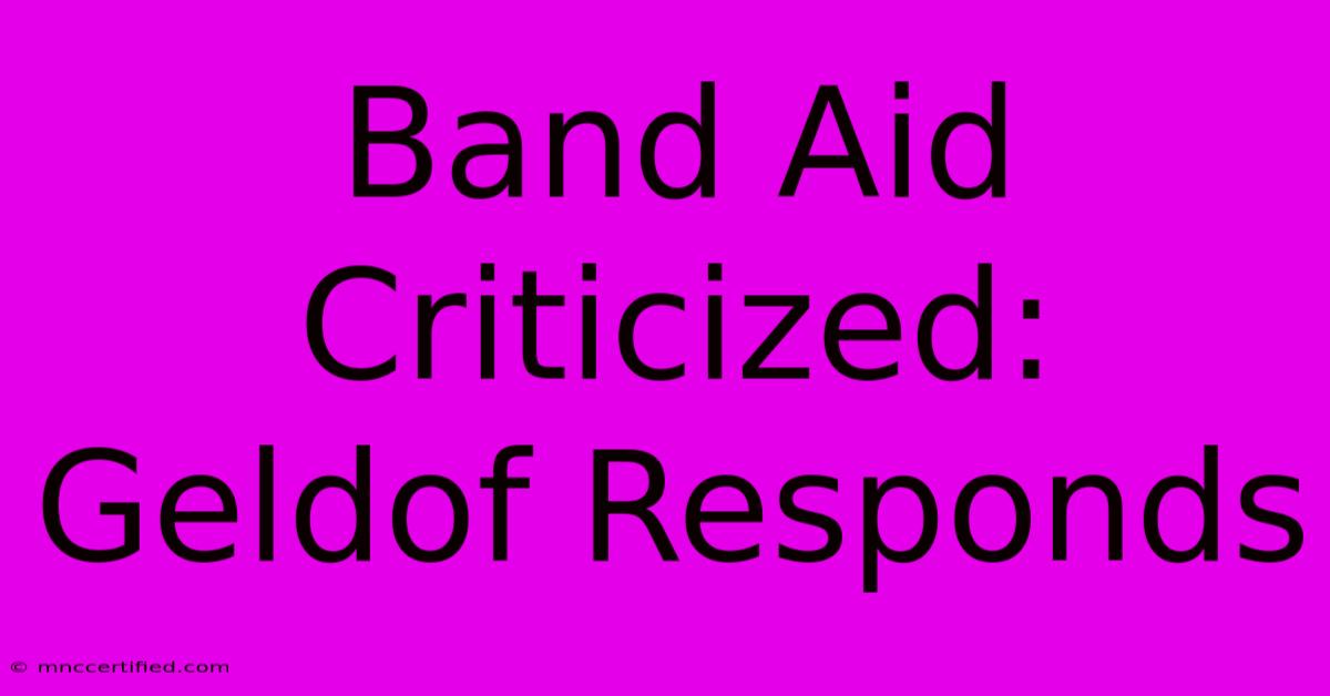 Band Aid Criticized: Geldof Responds