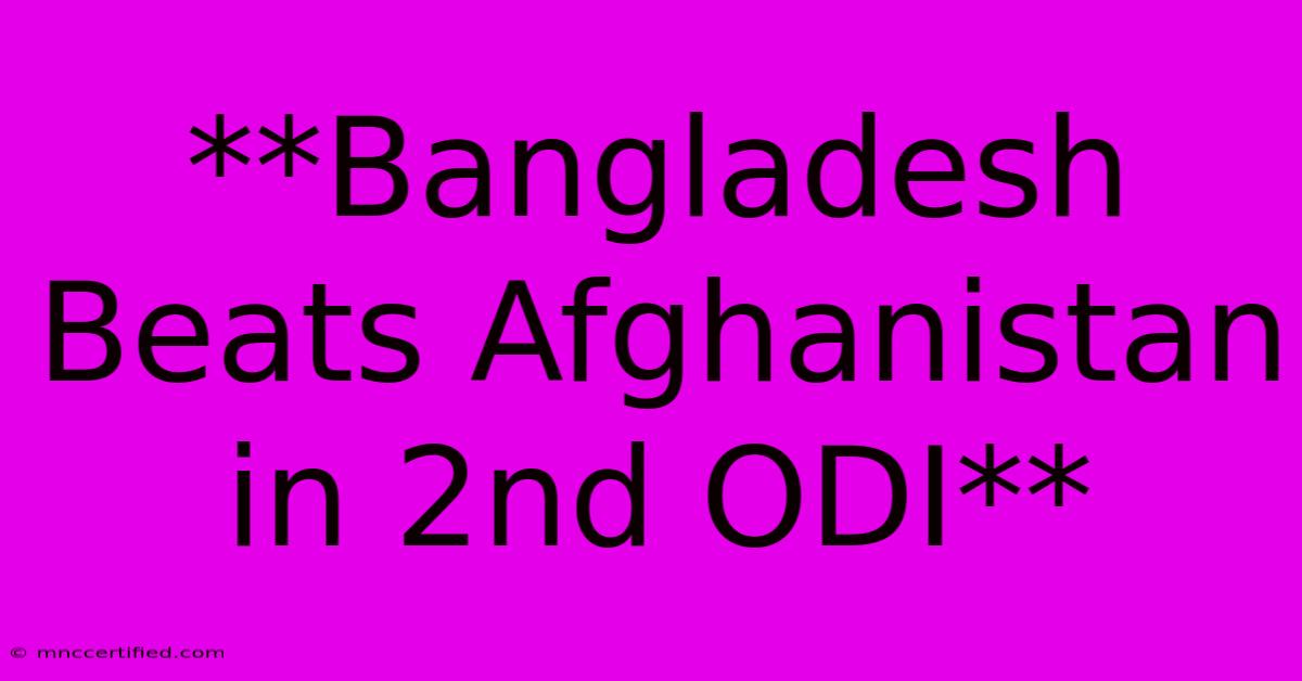 **Bangladesh Beats Afghanistan In 2nd ODI** 