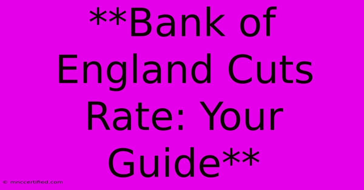 **Bank Of England Cuts Rate: Your Guide**